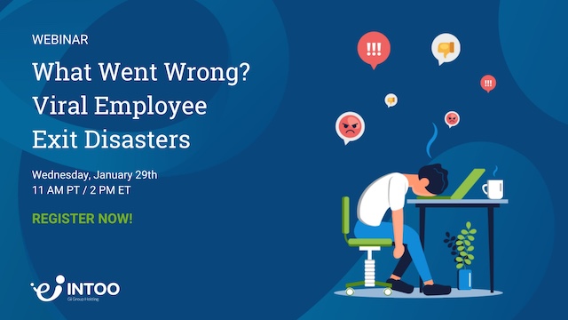 Webinar: What Went Wrong? Viral Employee Exit Disasters – REGISTER NOW!